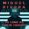 MIGUEL RIVERA - AS LONG AS THIS IS FOREVER
