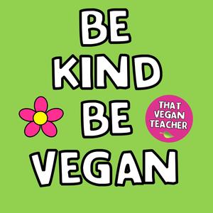 Be Kind Be Vegan