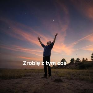 Zrobię z tym coś
