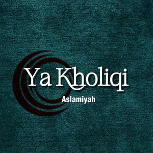 Ya Kholiqi