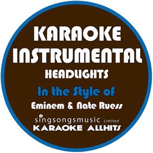 Headlights (In the Style of Eminem & Nate Ruess) [Karaoke Instrumental Version]