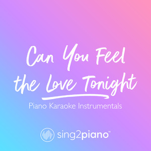 Can You Feel the Love Tonight (Shortened) [Originally Performed by Elton John] (Piano Karaoke Version)