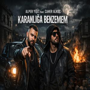 Karanlığa benzemem (feat. Caner Alkoç)