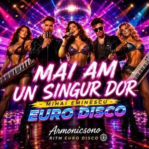 Mai am un singur dor (Mihai Eminescu euro disco)
