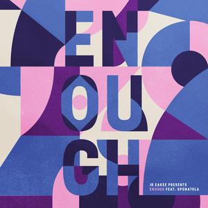 Enough (feat. Sponatola)