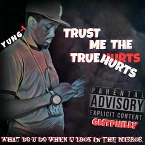 Trust Me the True Hurts (feat. Yung Ishaqil)