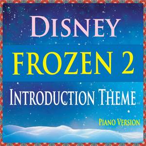 Introduction Theme & Trailer (From Disney's "Frozen 2") [Piano Version]
