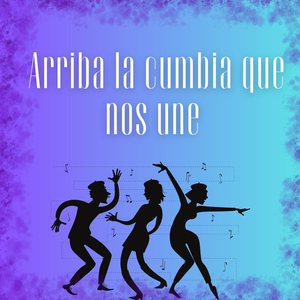 Arriba la cumbia que nos une