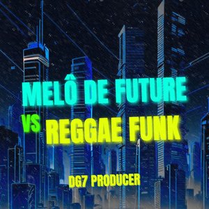 Melô de Future Vs Reggae Funk