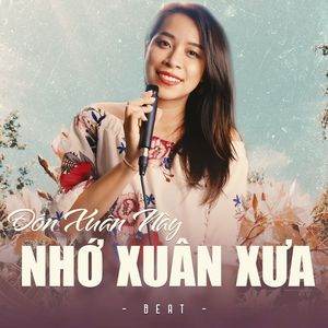 Đón Xuân Này Nhớ Xuân Xưa