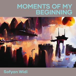 Moments of My Beginning
