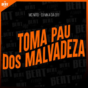 Toma Pau dos Malvadeza