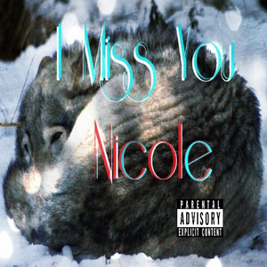 I Miss You Nicole