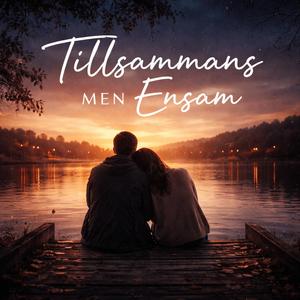 Tillsammans Men Ensam