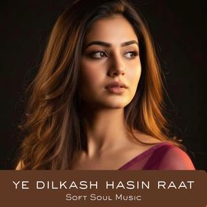 Ye Dilkash Hasin Raat
