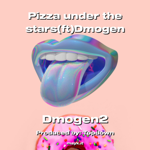 Pizza under the stars(ft)Dmogen