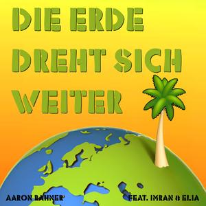 Die Erde dreht sich weiter (feat. Imran & Elia)
