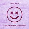 Nico Brey - Take Me Higher (Acoustic Version) (Acoustic Version)