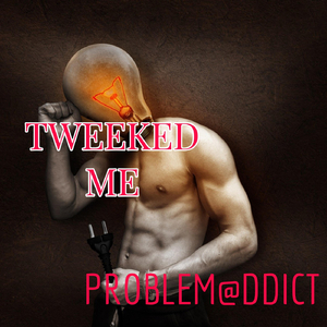 Tweeked Me