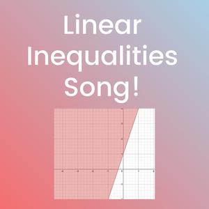 Linear Inequalities Song