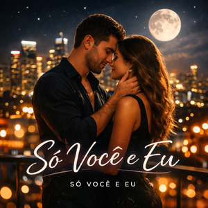 Só você e eu