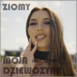 Moja Dziewczyna (Ona to Lubi) (Radio Edit)