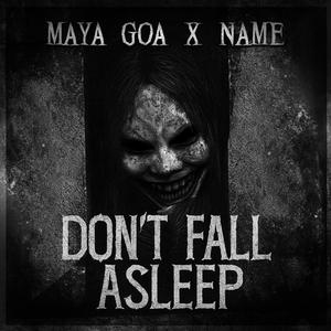 Don't Fall Asleep (feat. Maya Goa & NAME303)