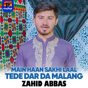 Main Haan Sakhi Laal Tede Dar Da Malang