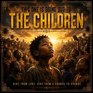 This One Is Going Out To The Children (feat. ME A.I)