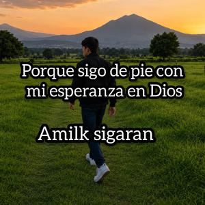 Porque sigo de pie con mi esperanza en Dios