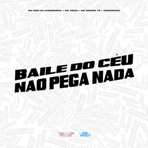 Baile do Ceu Não Pega Nada