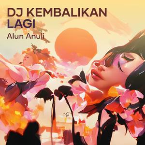 Dj Kembalikan Lagi