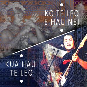 Ko Te Leo E Hau Nei/ Kua Hau Te Leo