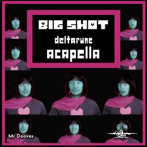Big Shot (From "Deltarune") (Acapella)