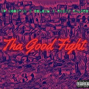 Tha Good Fight (feat. Krizz Kaliko, Cele0n & Wyshmaster)