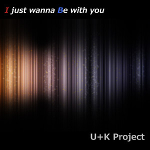 I just wanna Be with you