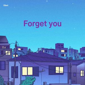 Forget you