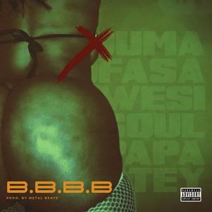 B.B.B.B (feat. KwesiSoul & Papa Atey) (Explicit Version)