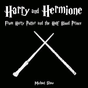Harry and Hermione (From "Harry Potter and the Half Blood Prince") (Orchestral Version)