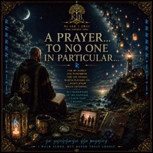 A Prayer...To No One In Particular...