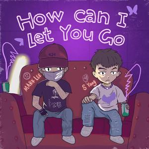 How Can I Let You Go