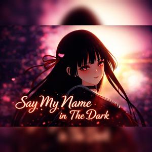 Say My Name in The Dark