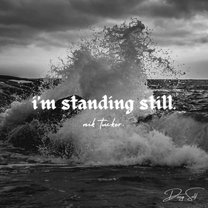 i’m standing still.
