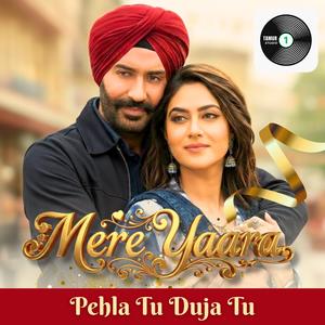 Mere Yaara Pehla Tu Duja Tu