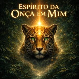 Espírito da Onça em Mim