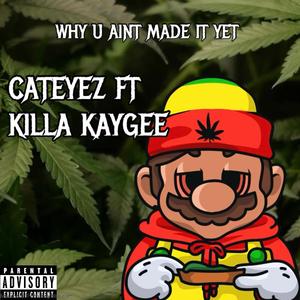 WHY U AINT MADE IT YET (feat. KILLA KAYGEE)