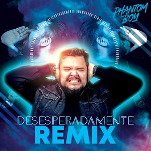 Desesperadamente Enamorado (Remix Version)
