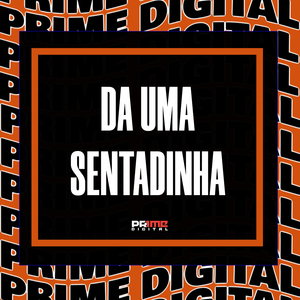 DA UMA SENTADINHA