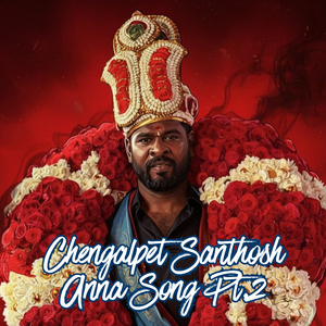 Chengalpet Santhosh Anna Song, Pt. 2