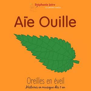 Aie Ouille oreilles en éveil histoires en musique des 1 an